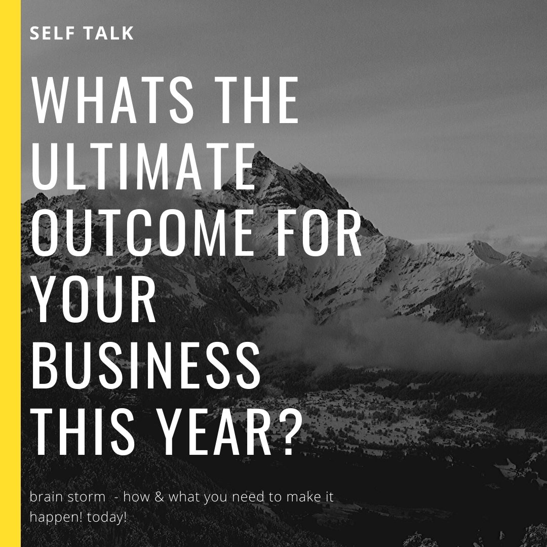 WHATS THE ULTIMATE OUTCOME FOR YOUR BUSINESS THIS YEAR_